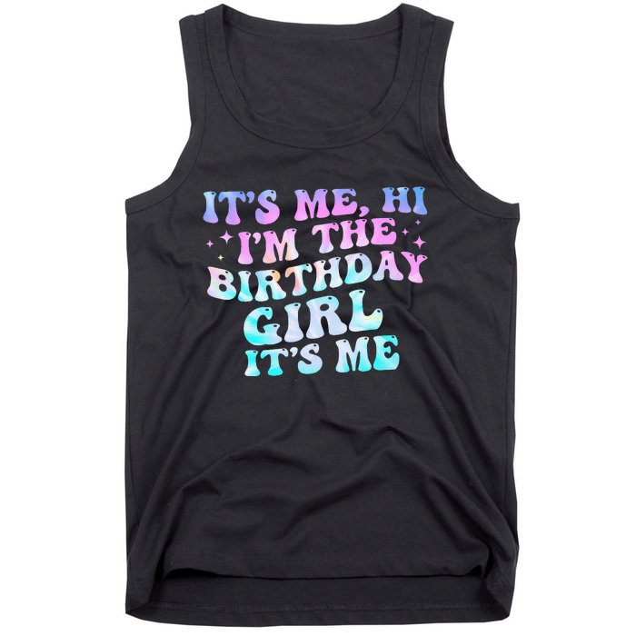 Birthday Girl Its Me Hi Im The Birthday Girl Its Me Birthday Tank Top