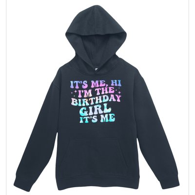 Birthday Girl Its Me Hi Im The Birthday Girl Its Me Birthday Urban Pullover Hoodie