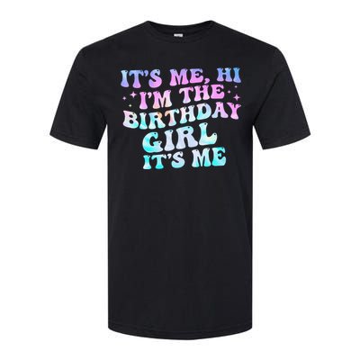 Birthday Girl Its Me Hi Im The Birthday Girl Its Me Birthday Softstyle CVC T-Shirt