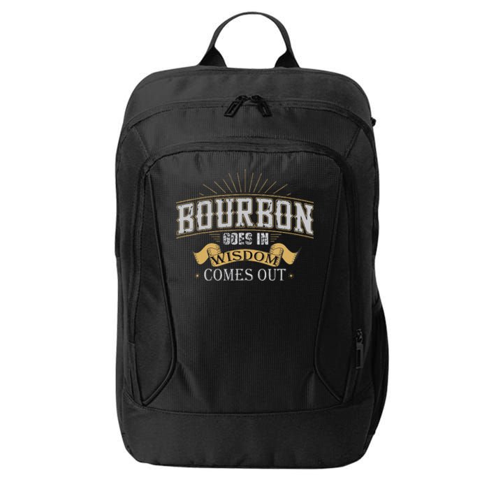 Bourbon Goes In Wisdom Comes Out Vintage City Backpack