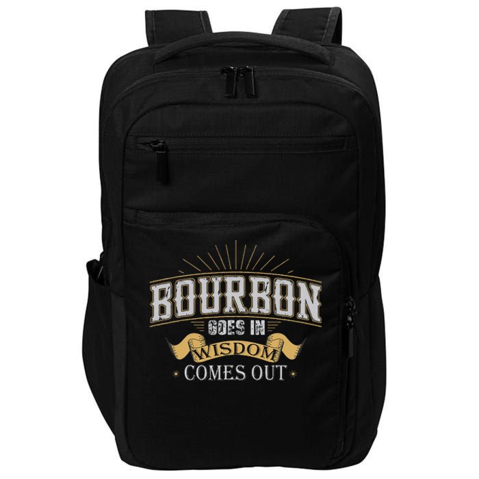 Bourbon Goes In Wisdom Comes Out Vintage Impact Tech Backpack