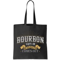 Bourbon Goes In Wisdom Comes Out Vintage Tote Bag