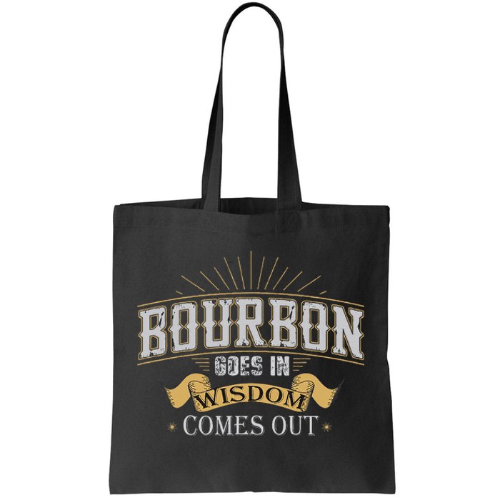 Bourbon Goes In Wisdom Comes Out Vintage Tote Bag