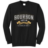 Bourbon Goes In Wisdom Comes Out Vintage Tall Sweatshirt