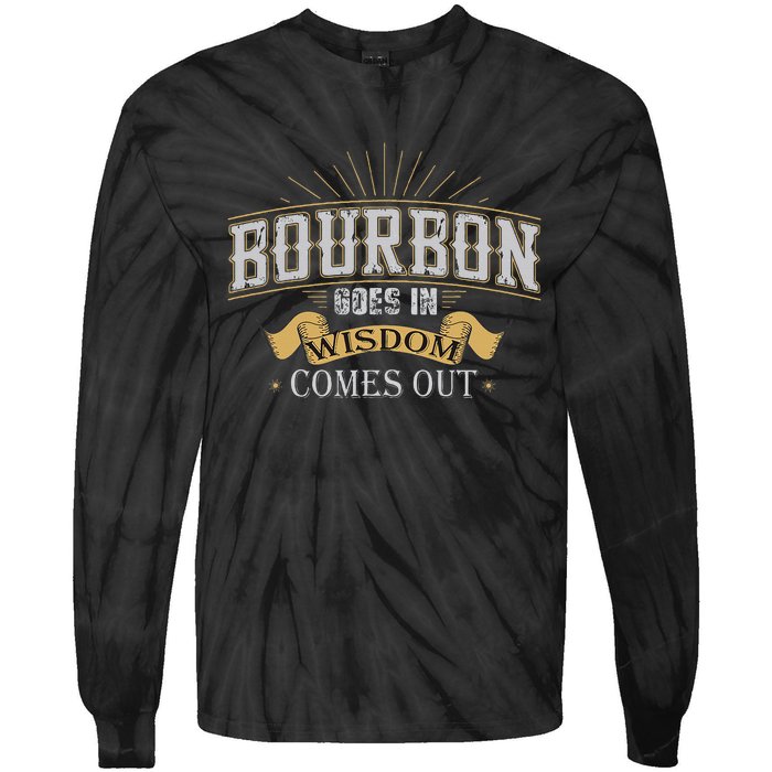 Bourbon Goes In Wisdom Comes Out Vintage Tie-Dye Long Sleeve Shirt