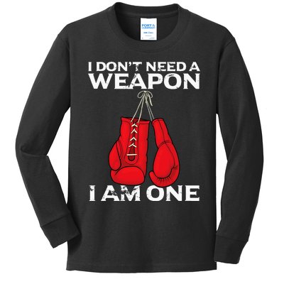 Boxing Gloves I Dont Need A Weapon Combat Boxer Kids Long Sleeve Shirt