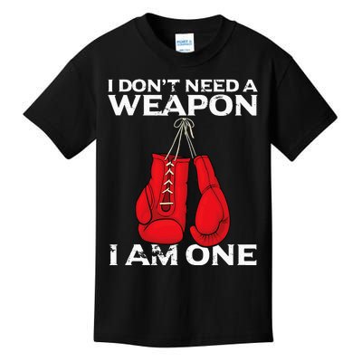 Boxing Gloves I Dont Need A Weapon Combat Boxer Kids T-Shirt