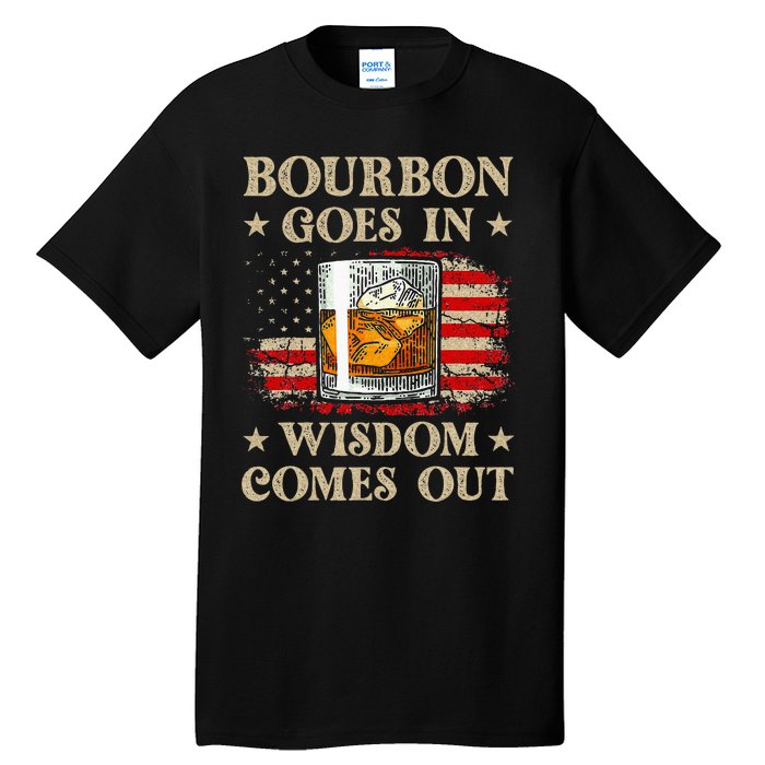 Bourbon Goes In Wisdom Comes Out Funny Drinking Tall T-Shirt