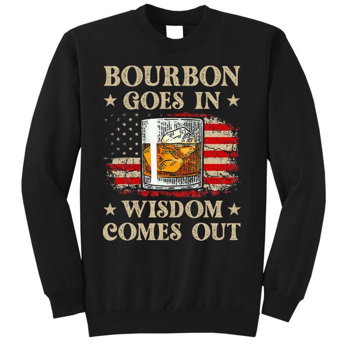 Bourbon Goes In Wisdom Comes Out Funny Drinking Tall Sweatshirt