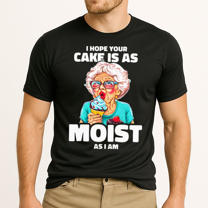 Baking Grandma I Hope Your Cake Is As Moist As I Am Gag Performance Shirt