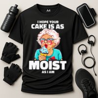 Baking Grandma I Hope Your Cake Is As Moist As I Am Gag Performance Shirt