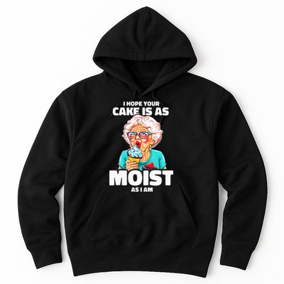 Baking Grandma I Hope Your Cake Is As Moist As I Am Gag Hoodie