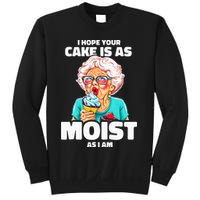 Baking Grandma I Hope Your Cake Is As Moist As I Am Gag Sweatshirt