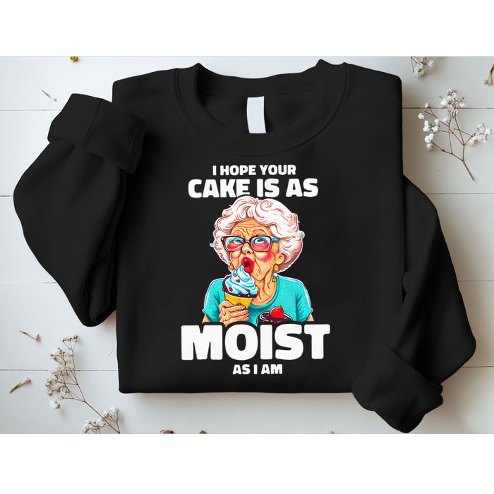 Baking Grandma I Hope Your Cake Is As Moist As I Am Gag Sweatshirt