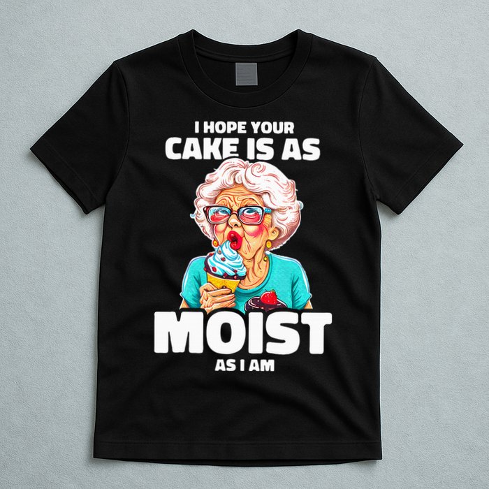Baking Grandma I Hope Your Cake Is As Moist As I Am Gag T-Shirt