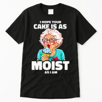 Baking Grandma I Hope Your Cake Is As Moist As I Am Gag Tall T-Shirt