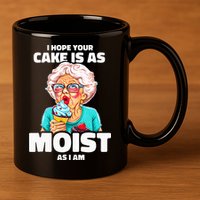 Baking Grandma I Hope Your Cake Is As Moist As I Am Gag 11oz C Handle Ceramic Mug