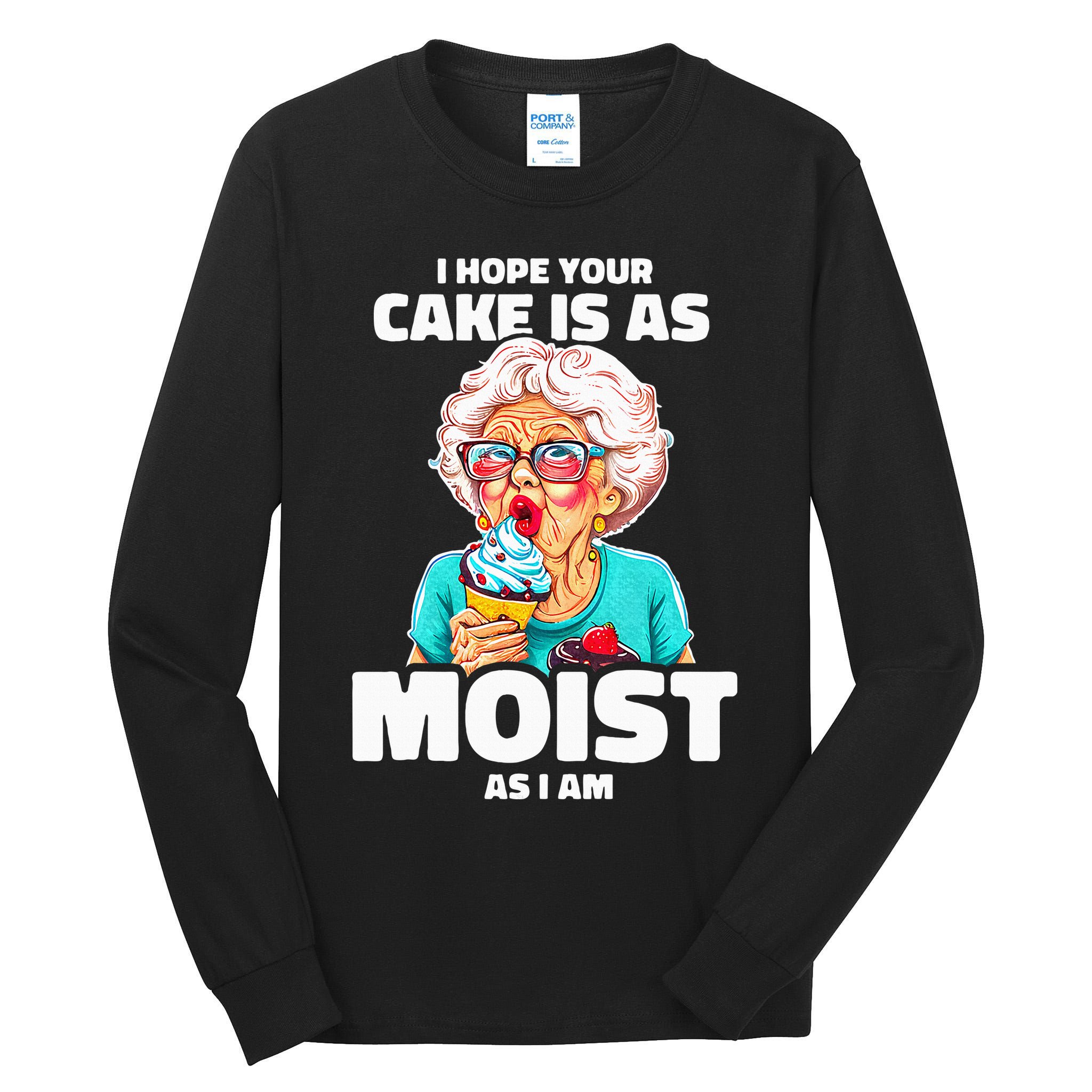 Baking Grandma I Hope Your Cake Is As Moist As I Am Gag Tall Long Sleeve T-Shirt