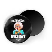 Baking Grandma I Hope Your Cake Is As Moist As I Am Gag Magnet