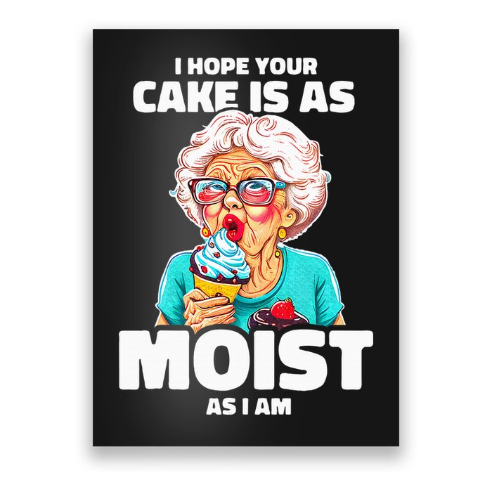 Baking Grandma I Hope Your Cake Is As Moist As I Am Gag Poster