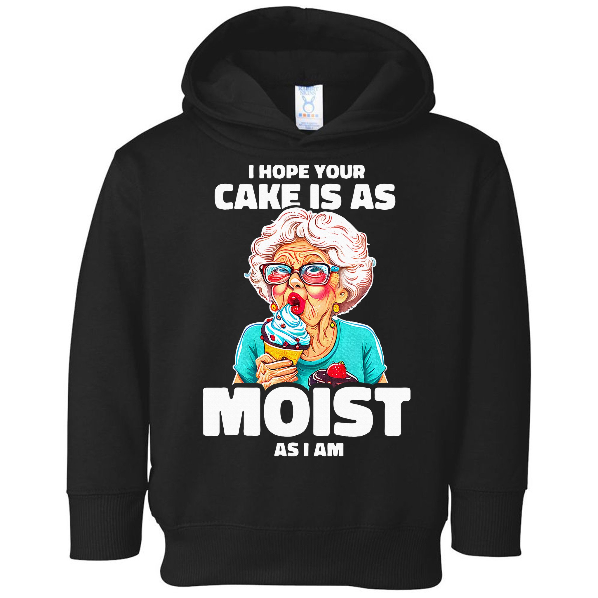 Baking Grandma I Hope Your Cake Is As Moist As I Am Gag Toddler Hoodie