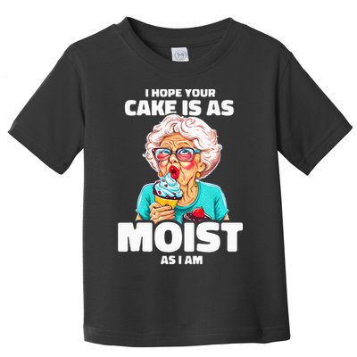 Baking Grandma I Hope Your Cake Is As Moist As I Am Gag Toddler T-Shirt