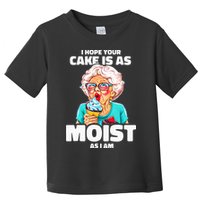 Baking Grandma I Hope Your Cake Is As Moist As I Am Gag Toddler T-Shirt