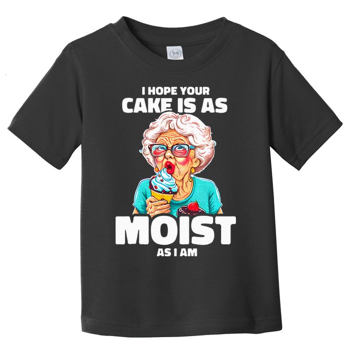 Baking Grandma I Hope Your Cake Is As Moist As I Am Gag Toddler T-Shirt