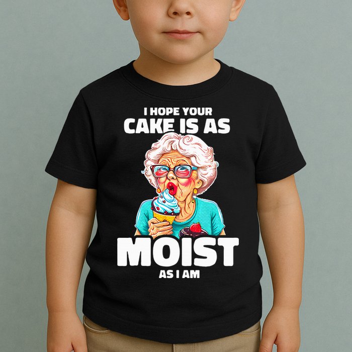 Baking Grandma I Hope Your Cake Is As Moist As I Am Gag Toddler T-Shirt