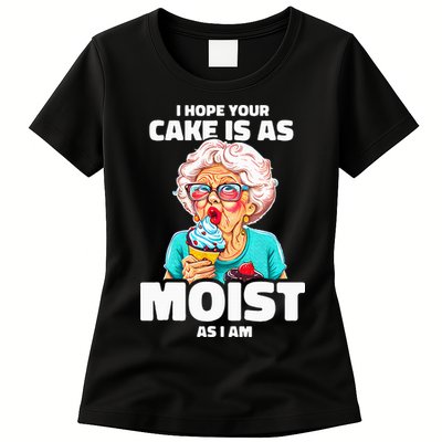 Baking Grandma I Hope Your Cake Is As Moist As I Am Gag Womens T-Shirt