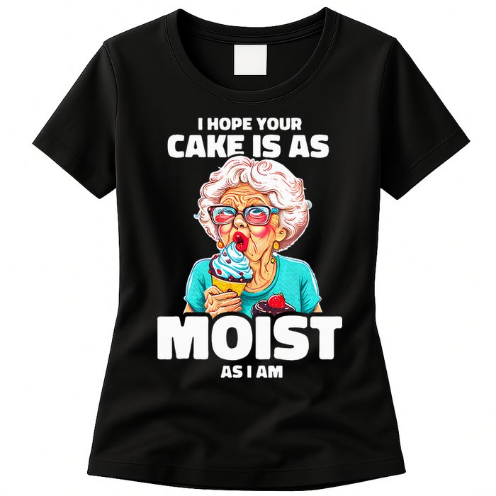 Baking Grandma I Hope Your Cake Is As Moist As I Am Gag Womens T-Shirt