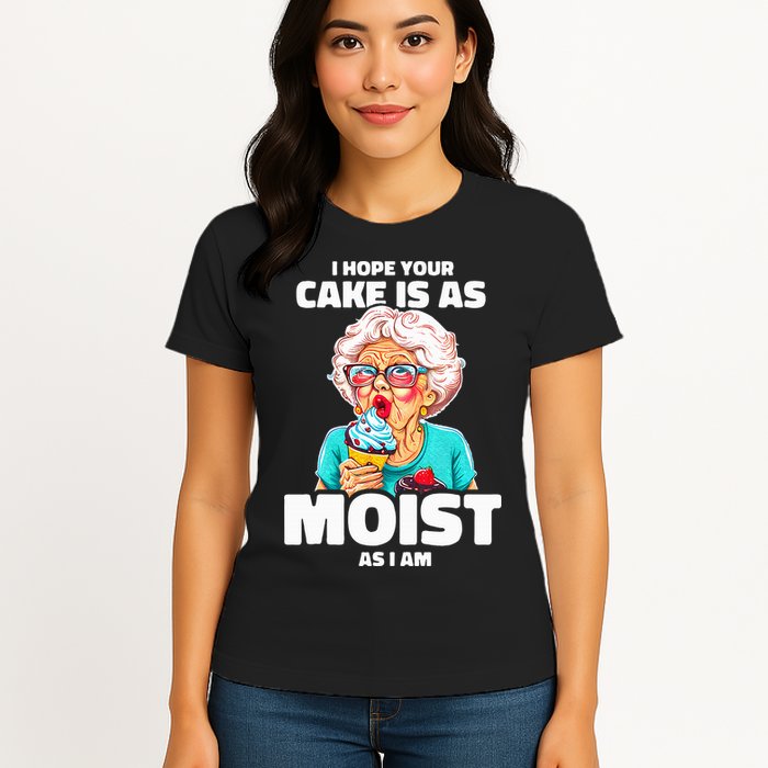 Baking Grandma I Hope Your Cake Is As Moist As I Am Gag Womens T-Shirt