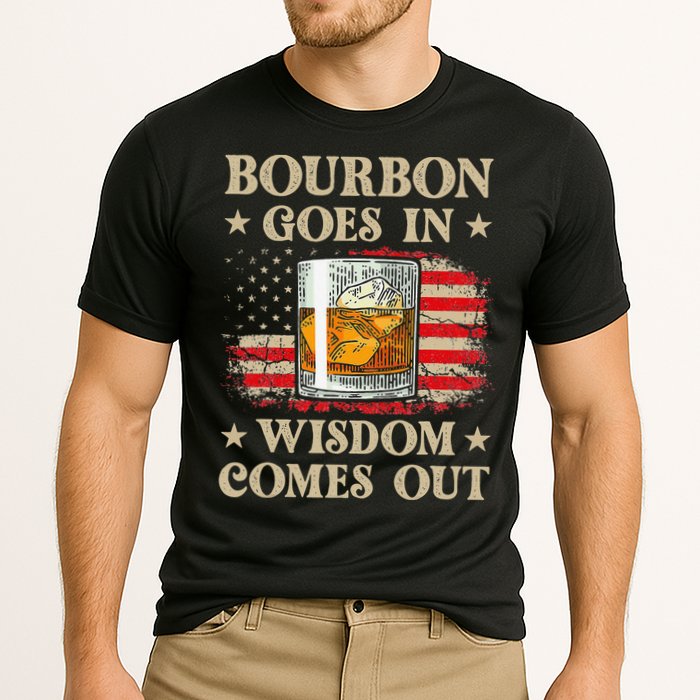Bourbon Goes In Wisdom Comes Out Funny Drinking Performance Shirt