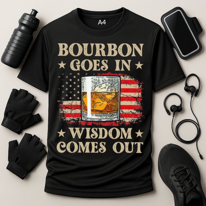 Bourbon Goes In Wisdom Comes Out Funny Drinking Performance Shirt