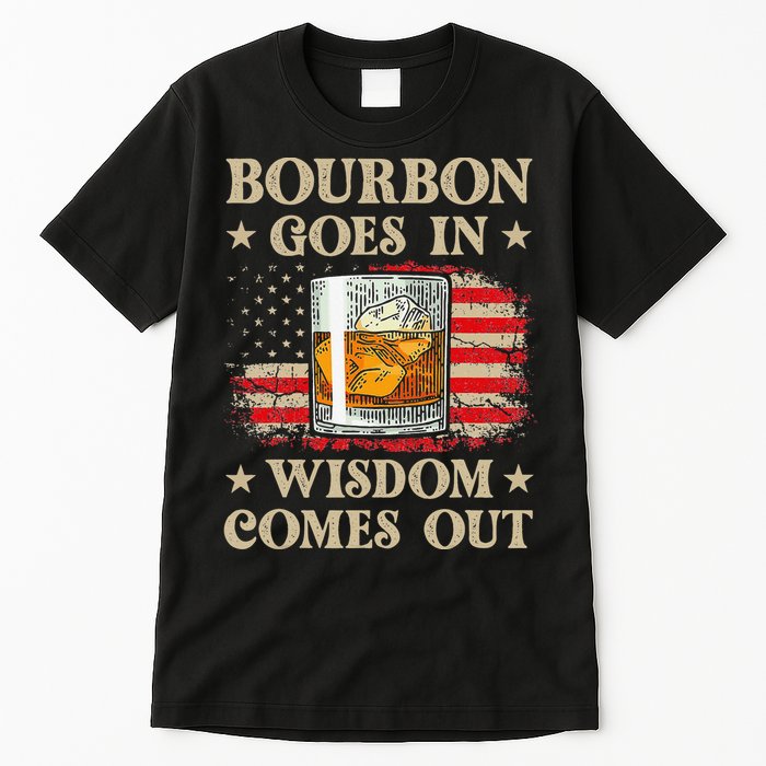 Bourbon Goes In Wisdom Comes Out Funny Drinking Tall T-Shirt