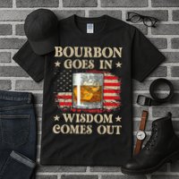 Bourbon Goes In Wisdom Comes Out Funny Drinking Tall T-Shirt