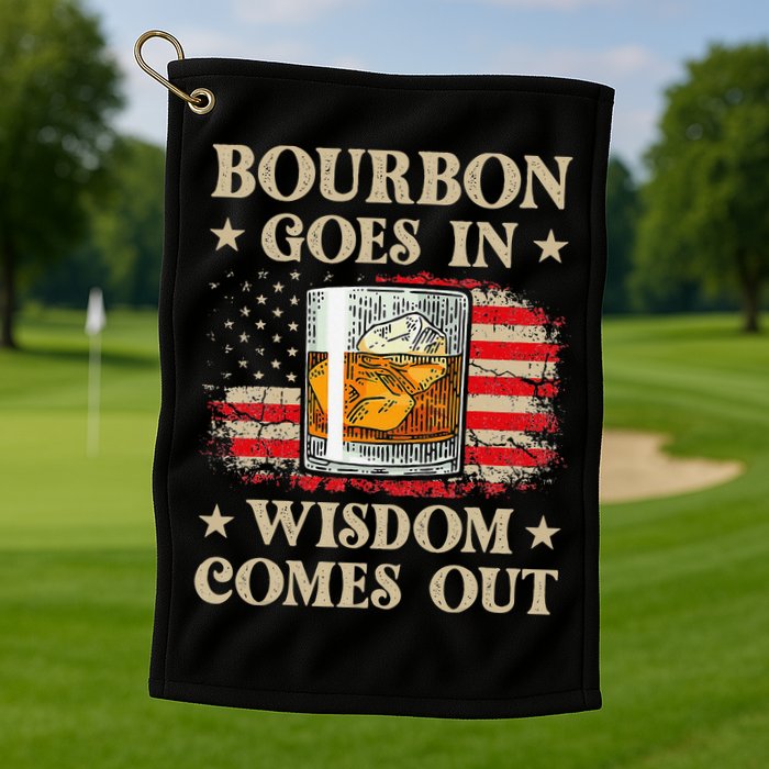 Bourbon Goes In Wisdom Comes Out Funny Drinking Golf Towel