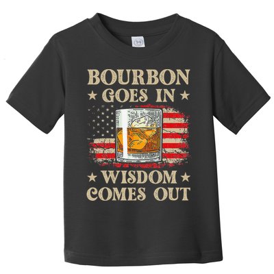 Bourbon Goes In Wisdom Comes Out Funny Drinking Toddler T-Shirt