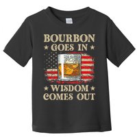Bourbon Goes In Wisdom Comes Out Funny Drinking Toddler T-Shirt