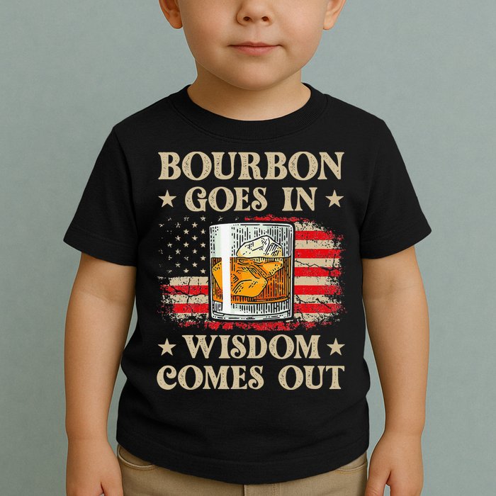 Bourbon Goes In Wisdom Comes Out Funny Drinking Toddler T-Shirt