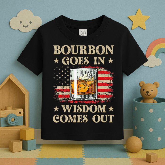 Bourbon Goes In Wisdom Comes Out Funny Drinking Toddler T-Shirt