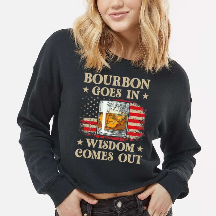 Bourbon Goes In Wisdom Comes Out Funny Drinking Cropped Pullover Crew