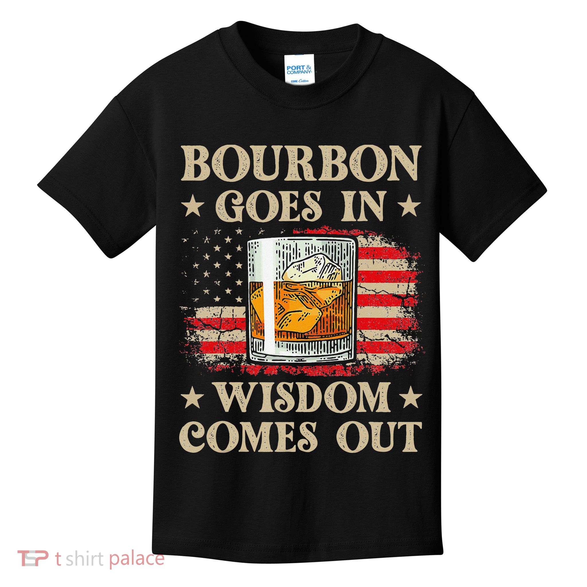 Bourbon Goes In Wisdom Comes Out Funny Drinking Kids T-Shirt
