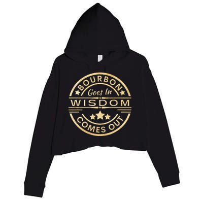 Bourbon Goes In Wisdom Comes Out Funny Drinking Crop Fleece Hoodie