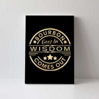 Bourbon Goes In Wisdom Comes Out Funny Drinking Canvas