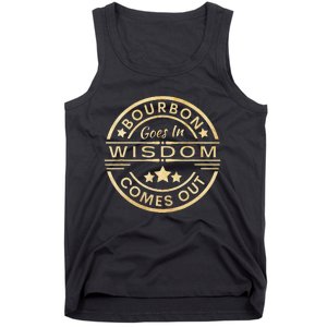 Bourbon Goes In Wisdom Comes Out Funny Drinking Tank Top