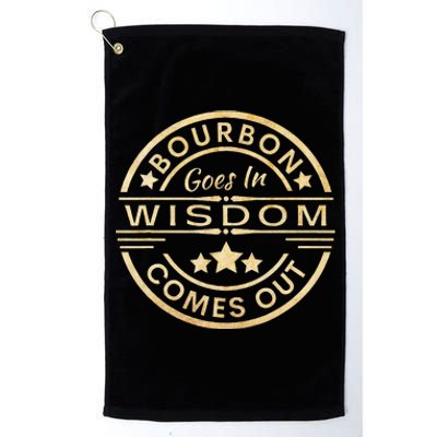 Bourbon Goes In Wisdom Comes Out Funny Drinking Platinum Collection Golf Towel