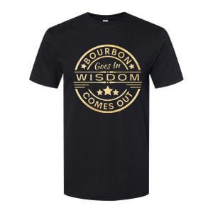 Bourbon Goes In Wisdom Comes Out Funny Drinking Softstyle CVC T-Shirt