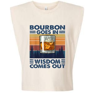 Bourbon Goes In Wisdom Comes Out Bourbon Drinking Lover Gift Garment-Dyed Women's Muscle Tee