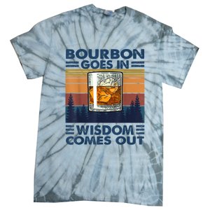 Bourbon Goes In Wisdom Comes Out Bourbon Drinking Lover Gift Tie-Dye T-Shirt